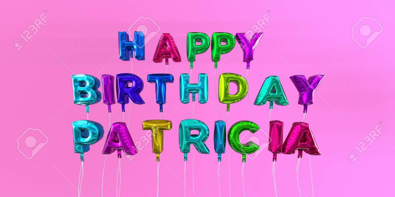 123rf.com/photo_66613236_happy-birthday-patricia-card-with-balloon-text-3d-...