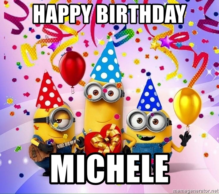 memegenerator.net/instance/72942014/birthday-minions-jeremy-happy-birthday-michele...