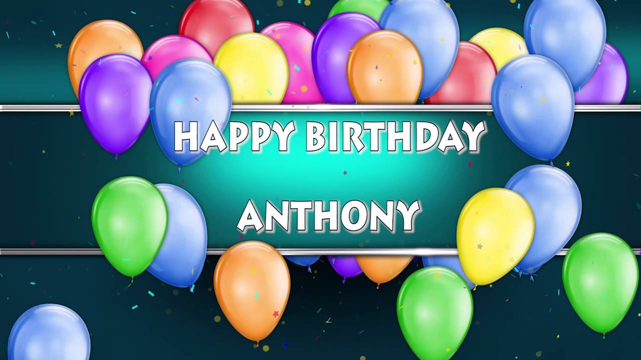 Happy Birthday Anthony.