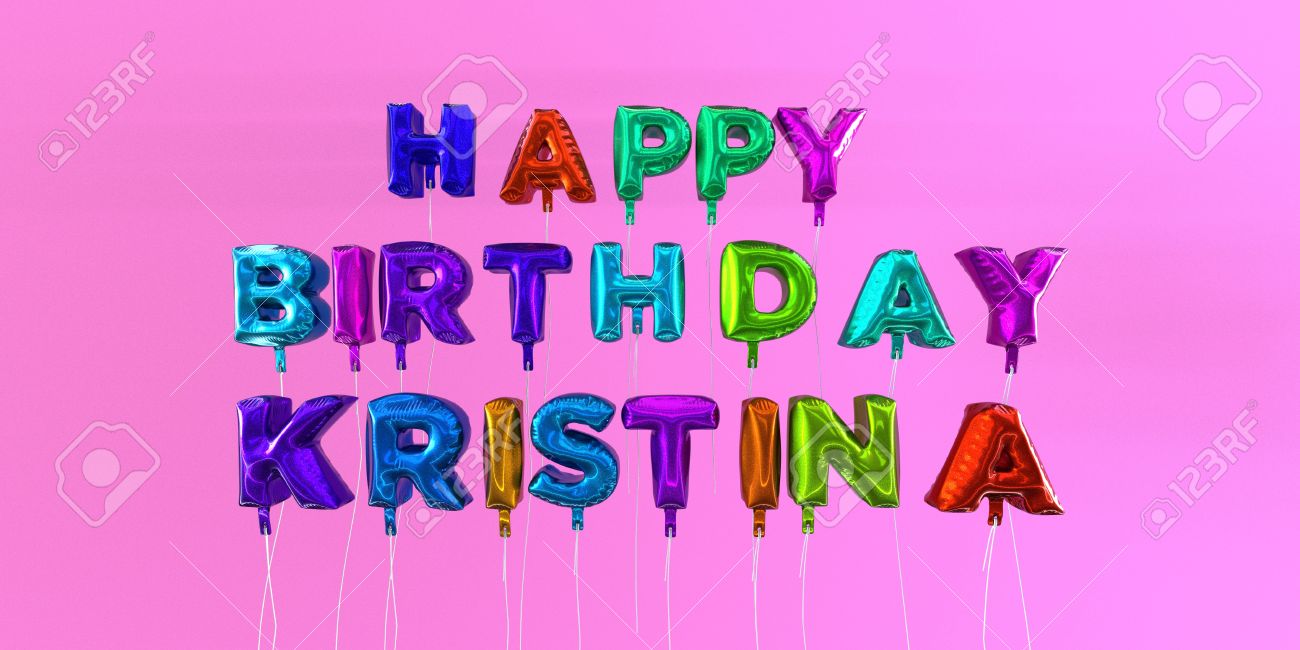 123rf.com/photo_66514629_happy-birthday-kristina-card-with-balloon-text-3d-...